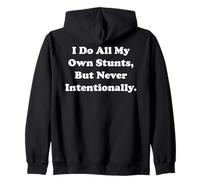 I Do All My Own Stunts, But Never Intentionally Funny Saying Sweat à Capuche
