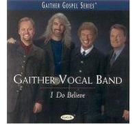 Gaither Vocal Band – I Do Believe – CD