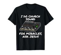 I Do Church Sound For Miracles Demandez à Jesus Audio Tech Funny T-Shirt