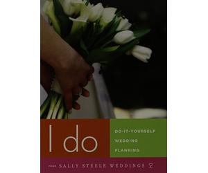 I Do: Do-It-Yourself Wedding Planning DVD with Sally Steele includes Companion Wedding Planner Book
