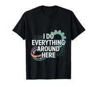 I Do Everything Around Here Multitasker compétent ---- T-Shirt