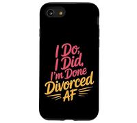 I Do I Did I'm Done Divorced AF Single Freedom Divorcee |- Coque pour iPhone SE (2020) / 7/8