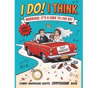 I DO! I Think...Marriage It's a Code to Live by: Funny Marriage Quote CRYPTOGRAM Book| Large Print| 300 Puzzles| Solutions Included| Perfect Couples Gift!
