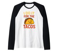 I Do It for The Tacos Funny Foodie Mexican Taco Lover Manche Raglan