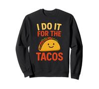 I Do It for The Tacos Funny Foodie Mexican Taco Lover Sweatshirt