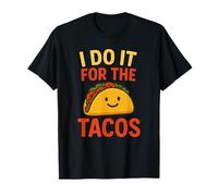 I Do It for The Tacos Funny Foodie Mexican Taco Lover T-Shirt