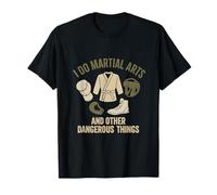 I Do Martial Arts and Other Dangerous Things Humour T-Shirt