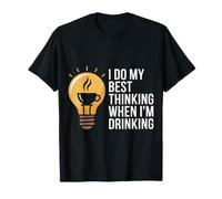 I Do My Best Thinking When I'm Drinking Mind Drinker - T-Shirt