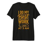 I Do My Best Work At 3 AM Productivité Minuit T-Shirt Haut de Gamme