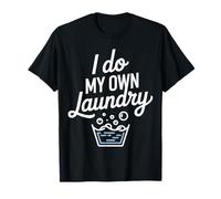 I Do My Own Laundry Basic Adulting Responsibility |- T-Shirt