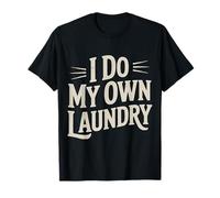 I Do My Own Laundry Basic Adulting Responsibility - T-Shirt