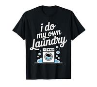 I Do My Own Laundry Basic Adulting Responsibility |- T-Shirt