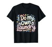 I Do My Own Laundry Basic Adulting Responsibility |- T-Shirt