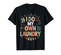 I Do My Own Laundry Basic Adulting Responsibility - T-Shirt