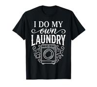 I Do My Own Laundry Basic Adulting Responsibility ||- T-Shirt