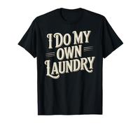I Do My Own Laundry Basic Adulting Responsibility - T-Shirt