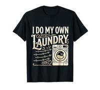I Do My Own Laundry Basic Adulting Responsibility ||- T-Shirt
