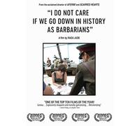 ''I Do Not Care If We Go Down in History as Barbarians''