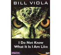 I Do Not Know What It Is I Am Like - I Do Not Know What It Is I Am Like (Bill Viola) [Import anglais]
