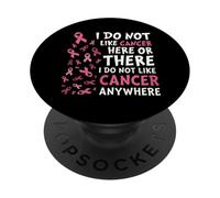 I Do Not Like Cancer Here Or There Breast Cancer Awareness PopSockets PopGrip Adhésif