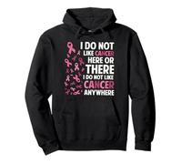 I Do Not Like Cancer Here Or There Breast Cancer Awareness Sweat à Capuche