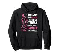 I Do Not Like Cancer Here Or There Breast Cancer Awareness Sweat à Capuche