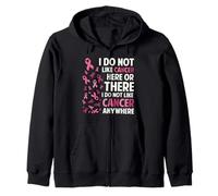 I Do Not Like Cancer Here Or There Breast Cancer Awareness Sweat à Capuche