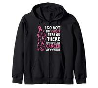 I Do Not Like Cancer Here Or There Breast Cancer Awareness Sweat à Capuche