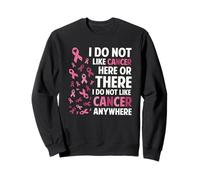 I Do Not Like Cancer Here Or There Breast Cancer Awareness Sweatshirt