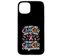I Do Not Like Cancer Here Or There Breast Cancer Lung Colon Coque pour iPhone 15 Plus