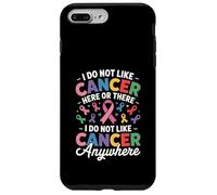 I Do Not Like Cancer Here Or There Breast Cancer Lung Colon Coque pour iPhone 7 Plus/8 Plus