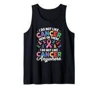 I Do Not Like Cancer Here Or There Breast Cancer Lung Colon Débardeur
