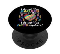 I Do Not Like Cancer Here Or There Breast Cancer Lung Colon PopSockets PopGrip Adhésif