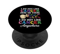 I Do Not Like Cancer Here Or There Breast Cancer Lung Colon PopSockets PopGrip Adhésif
