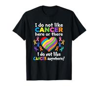 I Do Not Like Cancer Here Or There Breast Cancer Lung Colon T-Shirt