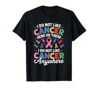 I Do Not Like Cancer Here Or There Breast Cancer Lung Colon T-Shirt