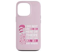 I Do Not Like Cancer Here Or There I Do Not Like Cancer Coque pour iPhone 13 Pro