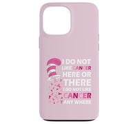 I Do Not Like Cancer Here Or There I Do Not Like Cancer Coque pour iPhone 13 Pro Max