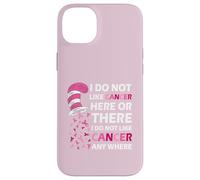 I Do Not Like Cancer Here Or There I Do Not Like Cancer Coque pour iPhone 14 Plus