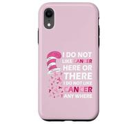 I Do Not Like Cancer Here Or There I Do Not Like Cancer Coque pour iPhone XR