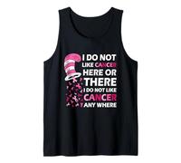 I Do Not Like Cancer Here Or There I Do Not Like Cancer Débardeur