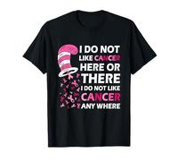 I Do Not Like Cancer Here Or There I Do Not Like Cancer T-Shirt
