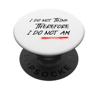 I Do Not Think Therefore I Do Not Am (Drôle) PopSockets PopGrip Adhésif