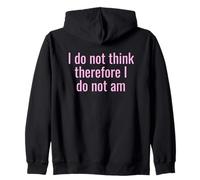 I Do Not Think Therefore I Do Not Am Funny Sarcastic Humour Sweat à Capuche