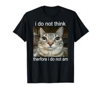 I Do Not Think Therefore I Do Not Am T-Shirt