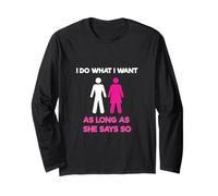 I Do What I Want As Long As She Says So Adult Humor Manche Longue