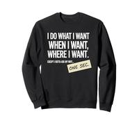 I Do What I Want When I Want Where I Want Husband Blague Sweatshirt