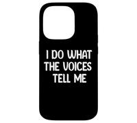 I Do What The Voices Tell Me Funny Tees Mugs and Decor Coque pour iPhone 14 Pro