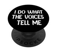 I Do What The Voices Tell Me Funny Tees Mugs and Decor PopSockets PopGrip Adhésif