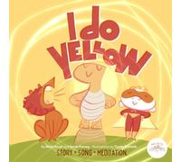 I DO YELLOW!: A Solar Plexus Chakra Bedtime Story with Meditation & Song
